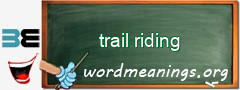 WordMeaning blackboard for trail riding